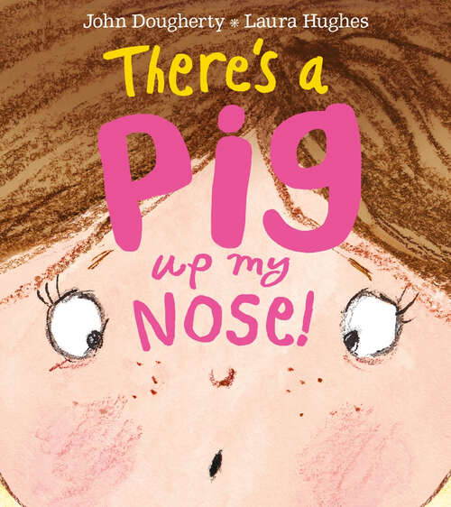 Book cover of There's a Pig up my Nose!