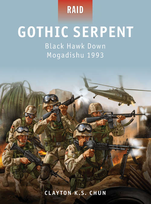 Book cover of Gothic Serpent: Black Hawk Down Mogadishu 1993 (Raid #31)