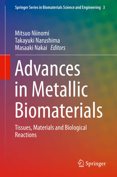 Book cover of Advances in Metallic Biomaterials: Tissues, Materials and Biological Reactions (2015) (Springer Series in Biomaterials Science and Engineering #3)