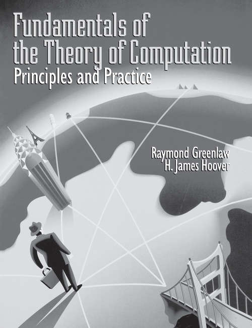 Book cover of Fundamentals of the Theory of Computation: Principles and Practice