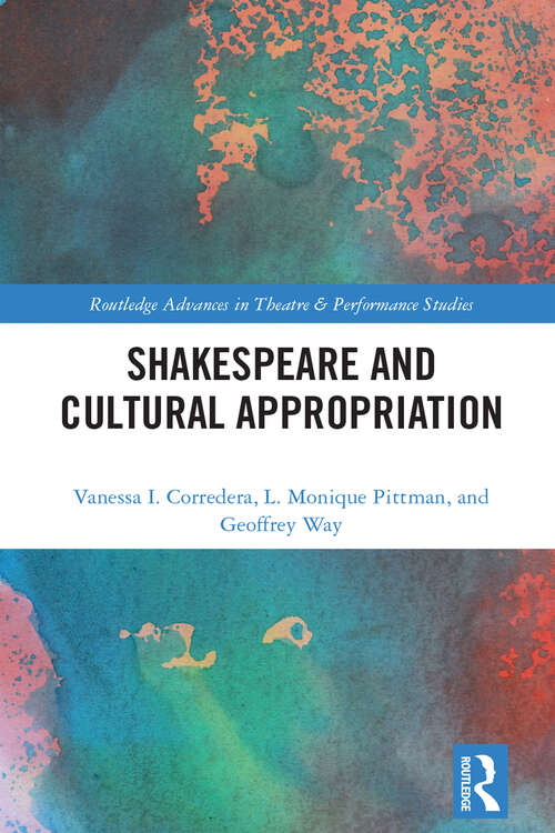 Book cover of Shakespeare and Cultural Appropriation (Routledge Advances in Theatre & Performance Studies)