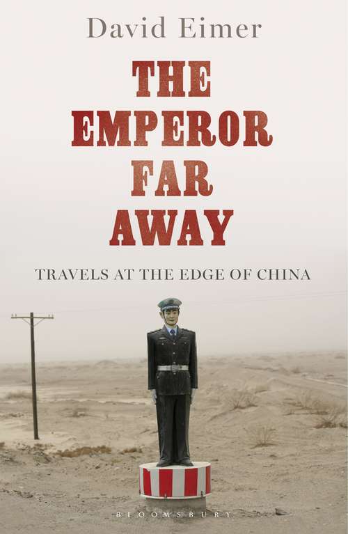 Book cover of The Emperor Far Away: Travels at the Edge of China