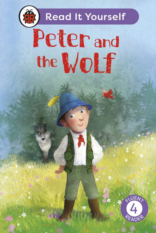 Book cover of Peter and the Wolf: Read It Yourself - Level 4 Fluent Reader (Read It Yourself)