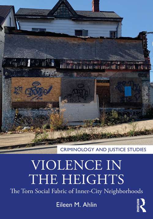 Book cover of Violence in the Heights: The Torn Social Fabric of Inner-city Neighborhoods (Criminology and Justice Studies)