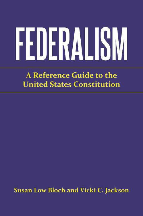 Book cover of Federalism: A Reference Guide to the United States Constitution (Reference Guides to the United States Constitution)