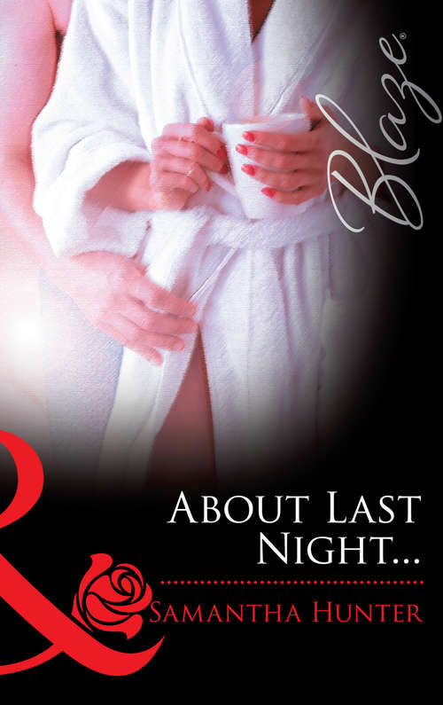 Book cover of About Last Night... (ePub First edition) (Mills And Boon Blaze Ser.)