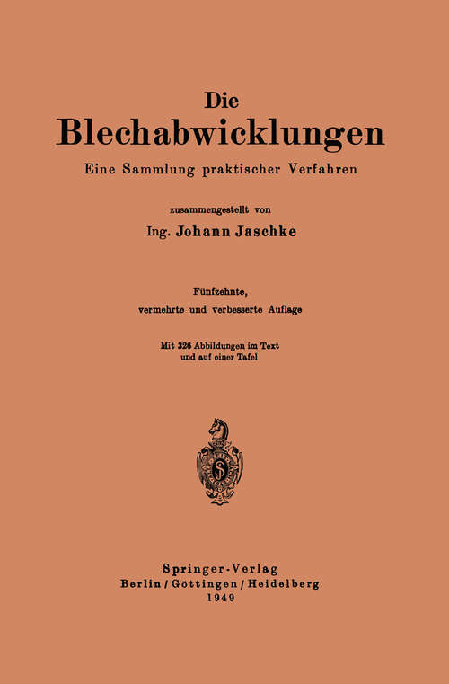 Book cover of Die Blechabwicklungen: Eine Sammlung praktischer Verfahren (15. Aufl. 1949)
