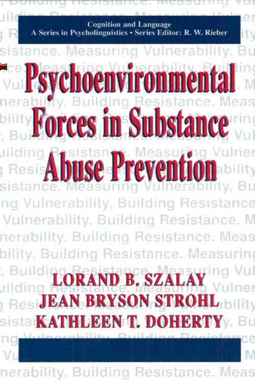 Book cover of Psychoenvironmental Forces in Substance Abuse Prevention (1999) (Cognition and Language: A Series in Psycholinguistics)