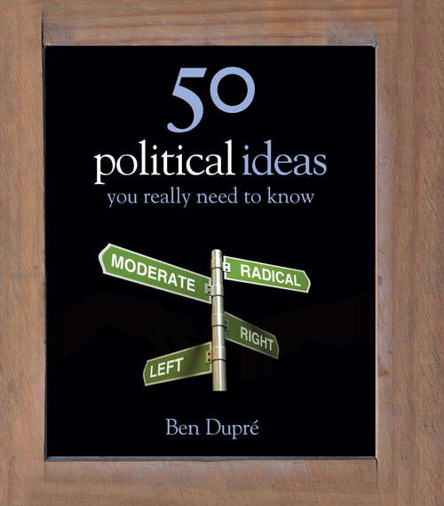 Book cover of 50 Political Ideas You Really Need to Know (50 Ideas You Really Need to Know series)