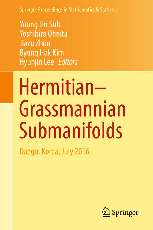 Book cover of Hermitian–Grassmannian Submanifolds: Daegu, Korea, July 2016 (1st ed. 2017) (Springer Proceedings in Mathematics & Statistics #203)