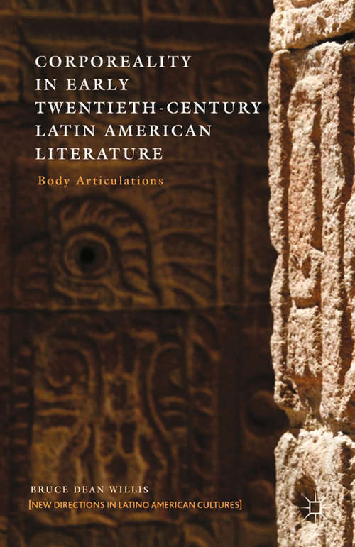 Book cover of Corporeality in Early Twentieth-Century Latin American Literature: Body Articulations (2013) (New Directions in Latino American Cultures)