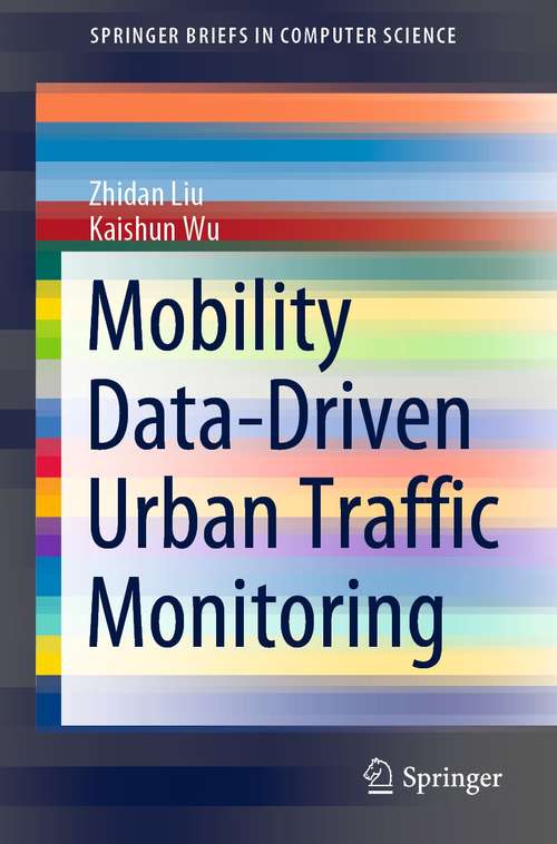 Book cover of Mobility Data-Driven Urban Traffic Monitoring (1st ed. 2021) (SpringerBriefs in Computer Science)