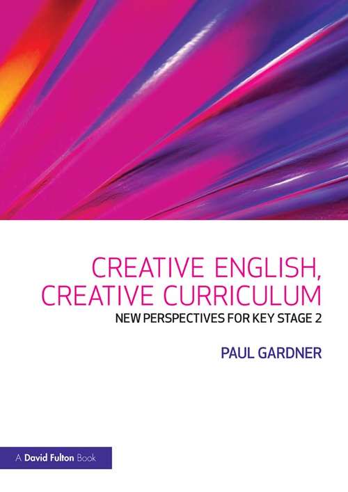 Book cover of Creative English, Creative Curriculum: New Perspectives for Key Stage 2