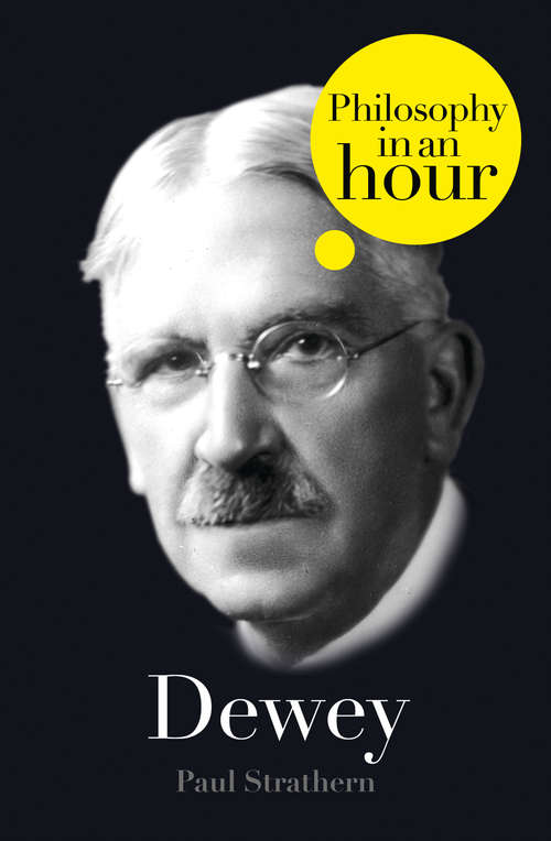 Book cover of Dewey: Philosophy In An Hour (ePub edition)