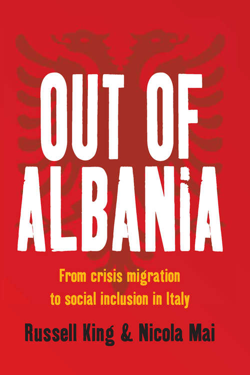 Book cover of Out of Albania: From Crisis Migration to Social Inclusion in Italy