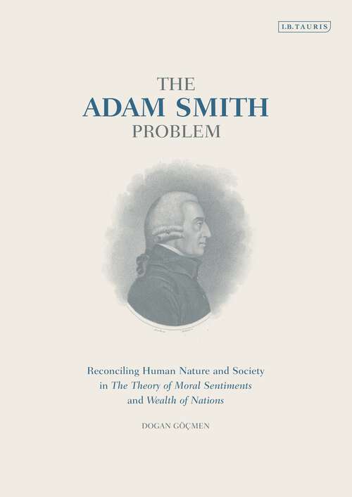 Book cover of The Adam Smith Problem: Reconciling Human Nature and Society in ‘The Theory of Moral Sentiments’ and ‘Wealth of Nations’