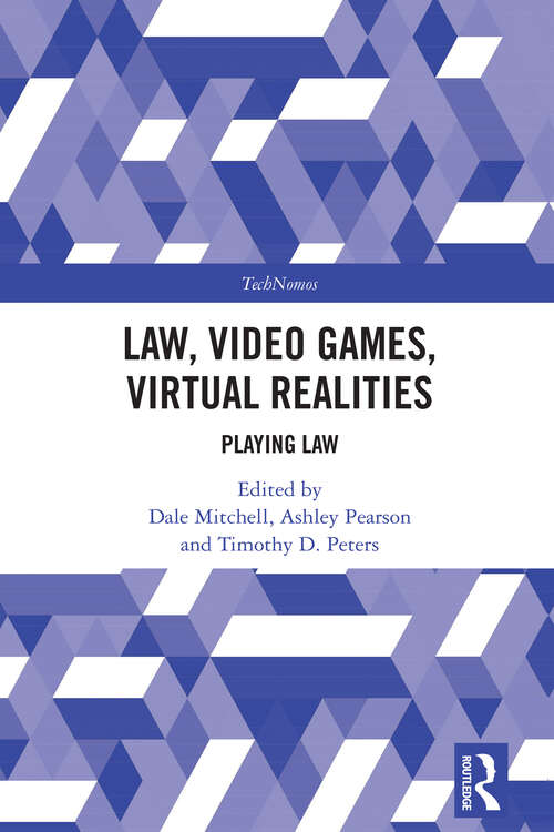 Book cover of Law, Video Games, Virtual Realities: Playing Law (TechNomos)
