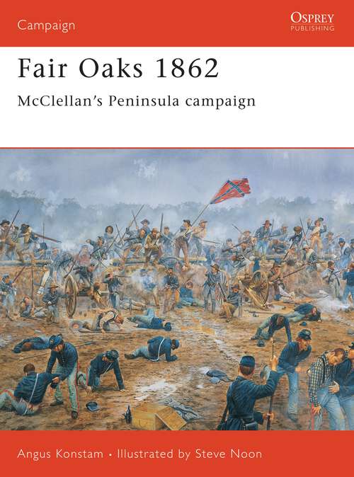 Book cover of Fair Oaks 1862: McClellan’s Peninsula campaign (Campaign)