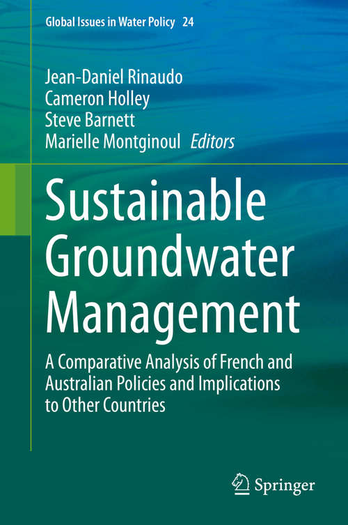 Book cover of Sustainable Groundwater Management: A Comparative Analysis of French and Australian Policies and Implications to Other Countries (1st ed. 2020) (Global Issues in Water Policy #24)