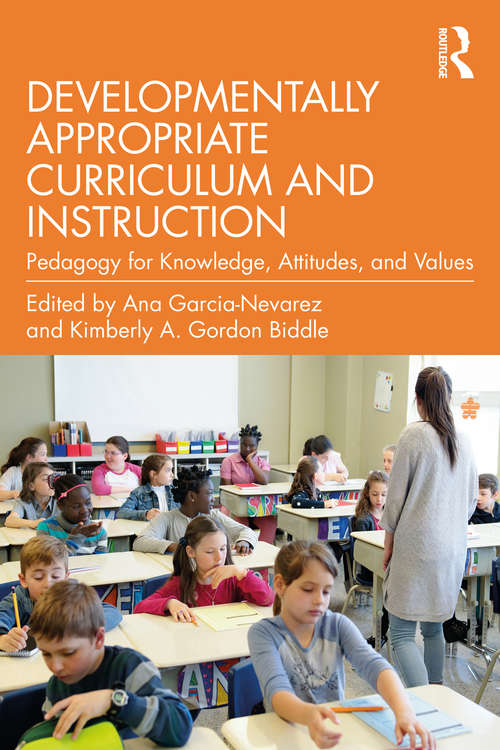 Book cover of Developmentally Appropriate Curriculum and Instruction: Pedagogy for Knowledge, Attitudes, and Values
