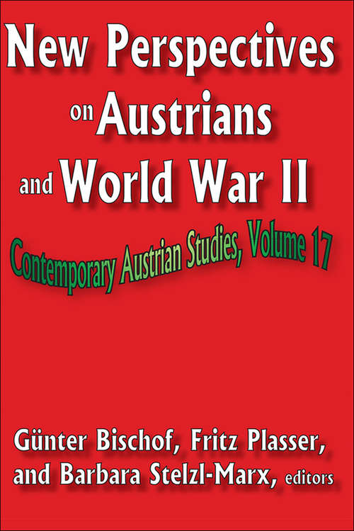 Book cover of New Perspectives on Austrians and World War II (Contemporary Austrian Studies: Vol. 17)