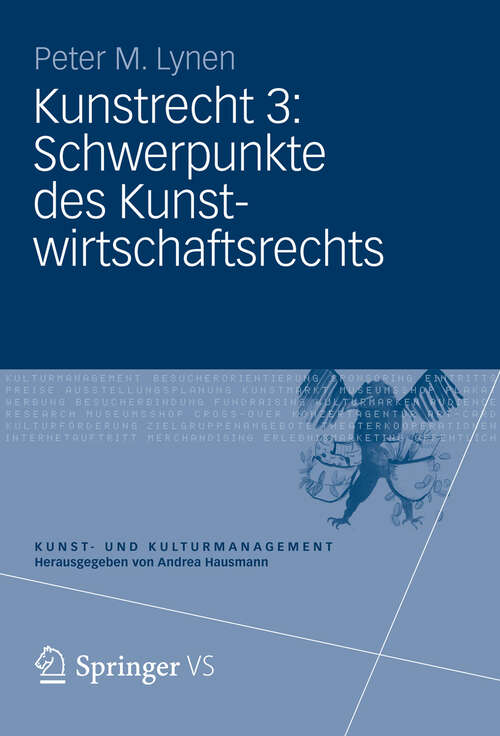 Book cover of Kunstrecht 3: Schwerpunkte des Kunstwirtschaftsrechts (2013) (Kunst- und Kulturmanagement)