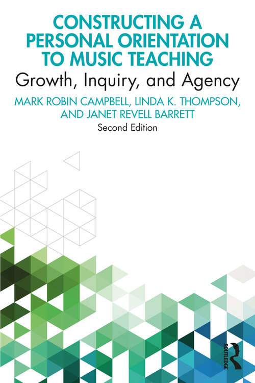 Book cover of Constructing a Personal Orientation to Music Teaching: Growth, Inquiry, and Agency (2)
