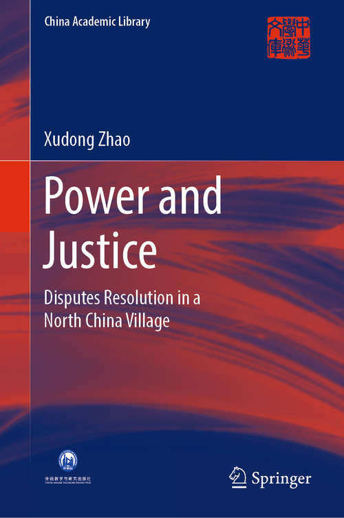 Book cover of Power and Justice: Disputes Resolution in a North China Village (1st ed. 2019) (China Academic Library)