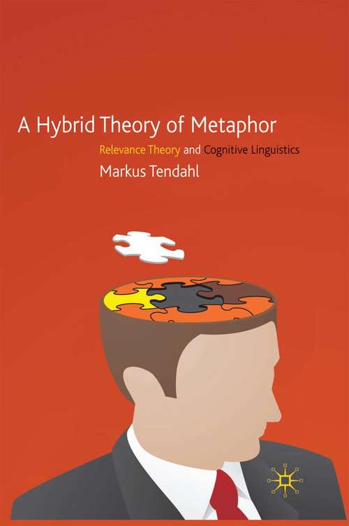 Book cover of A Hybrid Theory of Metaphor: Relevance Theory and Cognitive Linguistics (2009)