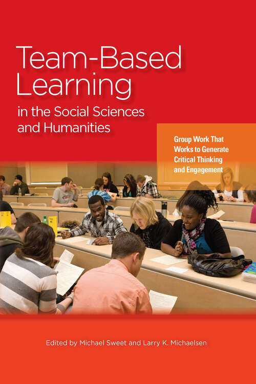 Book cover of Team-Based Learning in the Social Sciences and Humanities: Group Work that Works to Generate Critical Thinking and Engagement