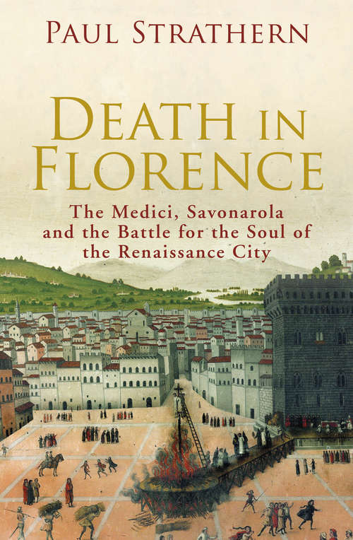 Book cover of Death in Florence: the Medici, Savonarola and the Battle for the Soul of the Renaissance City