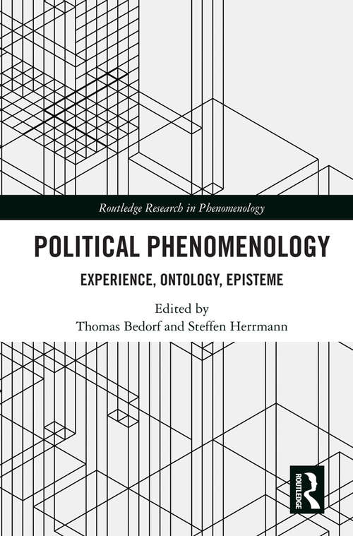Book cover of Political Phenomenology: Experience, Ontology, Episteme (Routledge Research in Phenomenology)