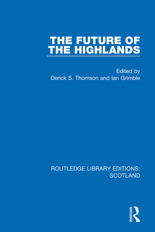 Book cover of The Future of the Highlands (Routledge Library Editions: Scotland #29)