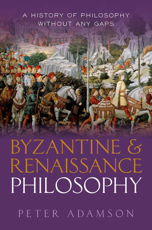 Book cover of Byzantine and Renaissance Philosophy: A History of Philosophy Without Any Gaps, Volume 6 (A History of Philosophy)