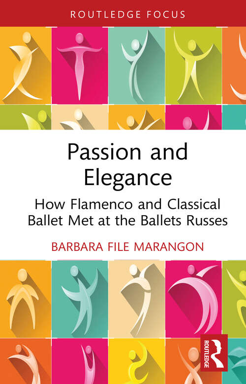Book cover of Passion and Elegance: How Flamenco and Classical Ballet Met at the Ballets Russes (ISSN)