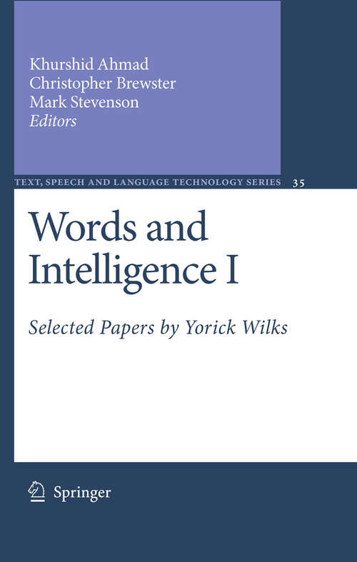 Book cover of Words and Intelligence I: Selected Papers by Yorick Wilks (2007) (Text, Speech and Language Technology #35)