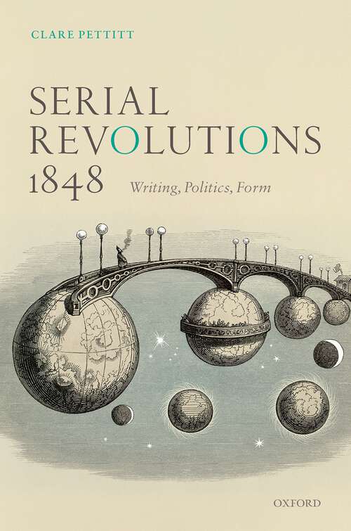 Book cover of Serial Revolutions 1848: Writing, Politics, Form