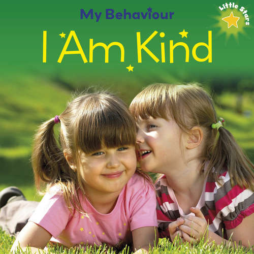Book cover of I Am Kind (Little Stars: My Behaviour #2)