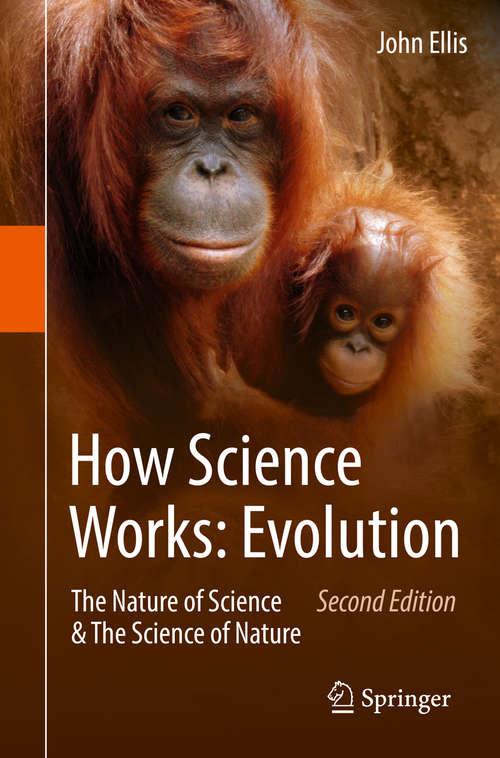 Book cover of How Science Works: The Nature of Science & The Science of Nature (2nd ed. 2016)