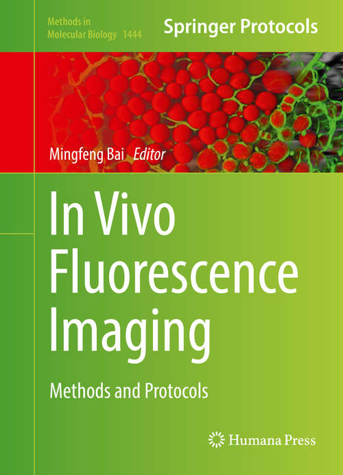 Book cover of In Vivo Fluorescence Imaging: Methods and Protocols (1st ed. 2016) (Methods in Molecular Biology #1444)