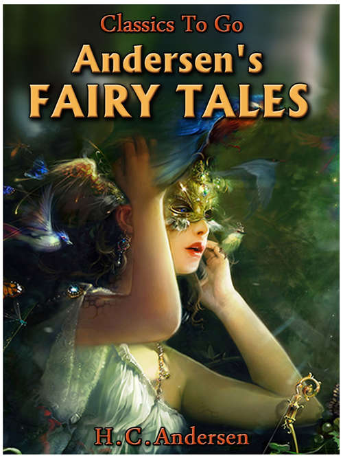 Book cover of Andersen's Fairy Tales: Revised Edition Of Original Version (Classics To Go #292)
