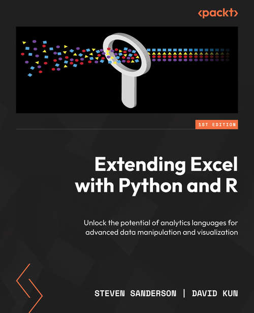 Book cover of Extending Excel with Python and R: Unlock The Potential Of Analytics Languages For Advanced Data Manipulation And Visualization