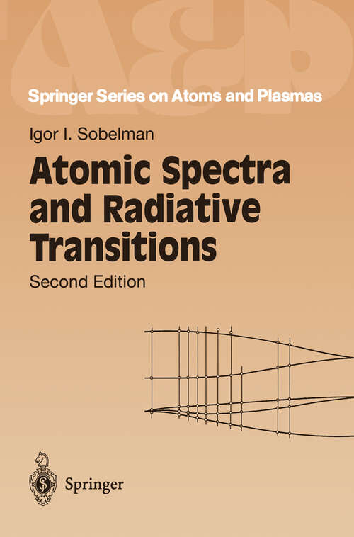 Book cover of Atomic Spectra and Radiative Transitions (2nd ed. 1992) (Springer Series on Atomic, Optical, and Plasma Physics #12)