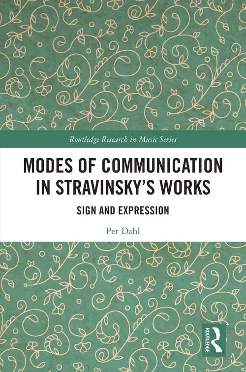 Book cover of Modes of Communication in Stravinsky’s Works: Sign and Expression (Routledge Research in Music)