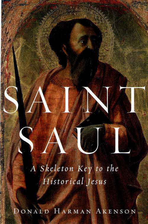 Book cover of Saint Saul: A Skeleton Key to the Historical Jesus