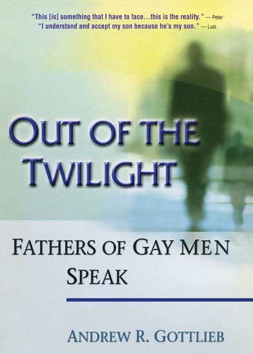 Book cover of Out of the Twilight: Fathers of Gay Men Speak