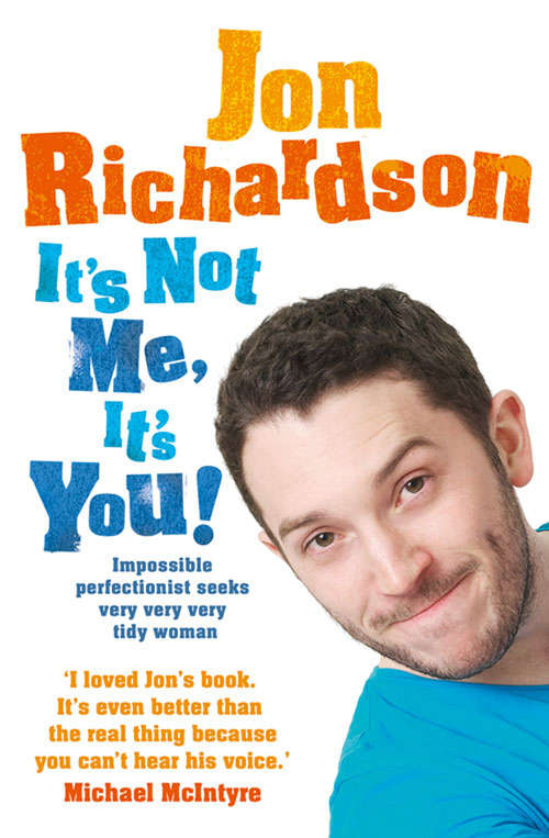 Book cover of It’s Not Me, It’s You!: Impossible Perfectionist, 27, Seeks Very Very Very Tidy Woman (ePub edition) (Bookd Podcast Ser. #7)