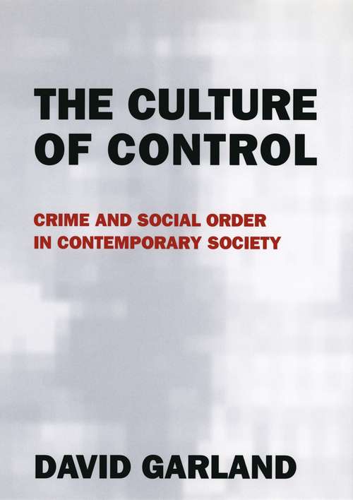 Book cover of The Culture of Control: Crime and Social Order in Contemporary Society
