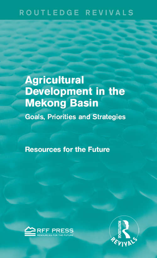 Book cover of Agricultural Development in the Mekong Basin: Goals, Priorities and Strategies (Routledge Revivals)