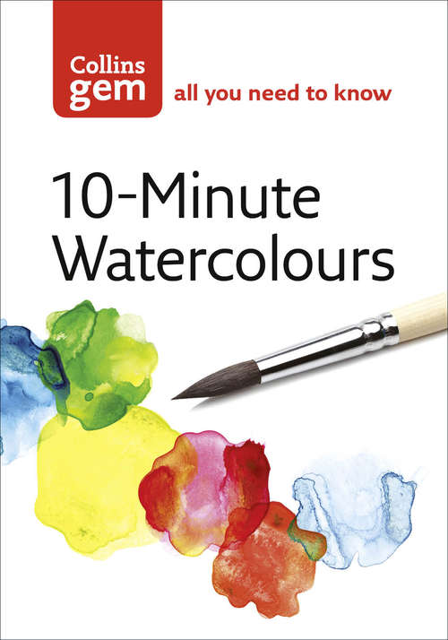 Book cover of 10-Minute Watercolours (ePub edition) (Collins Gem)